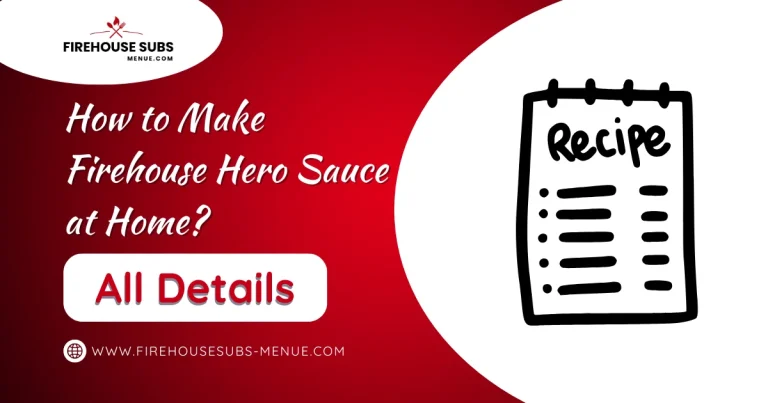 How to Make Firehouse Hero Sauce at Home? 1 How to Make Firehouse Hero Sauce at Home?