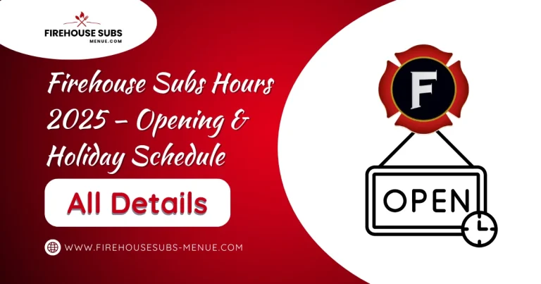 Firehouse Subs Hours 2025 – Opening & Holiday Schedule 5 Firehouse Subs Hours 2025 – Opening & Holiday Schedule