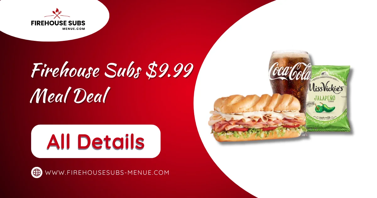 Firehouse Subs $9.99 Meal Deal – September 2025