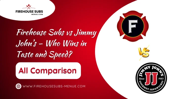 Firehouse Subs vs Jimmy John’s – Who Wins in Taste and Speed? 5 Firehouse Subs vs Jimmy John’s – Who Wins in Taste and Speed