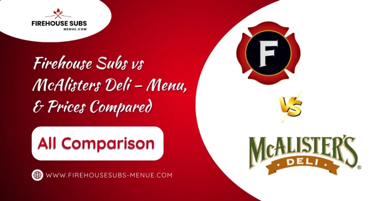 Firehouse Subs vs McAlisters Deli – Menu, & Prices Compared 5 Firehouse Subs vs McAlisters Deli – Menu, & Prices Compared