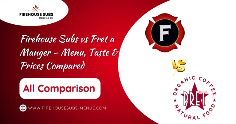 Firehouse Subs vs Pret a Manger – Menu, Taste & Prices Compared 9 Firehouse Subs vs Pret a Manger – Menu, Taste & Prices Compared