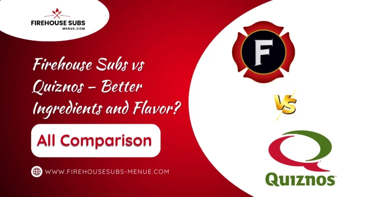 Firehouse Subs vs Quiznos – Better Ingredients and Flavor? 1 Firehouse Subs vs Quiznos – Better Ingredients and Flavor