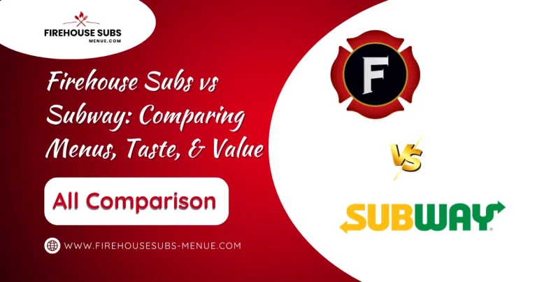 Firehouse Subs vs Subway: Comparing Menus, Taste, & Value 6 Firehouse Subs vs Subway Comparing Menus, Taste, & Value